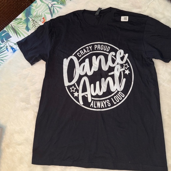 Gildan. Tops - “ Dance Aunt “ CRAZY PROUD ALWAYS LOUD Brand new t-shirt Size Large
